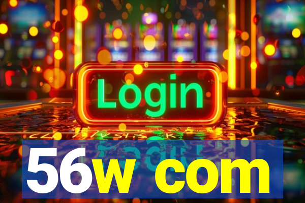 56w com